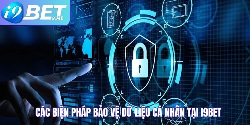 Các Biện Pháp Bảo Vệ Dữ Liệu Cá Nhân Tại i9bet