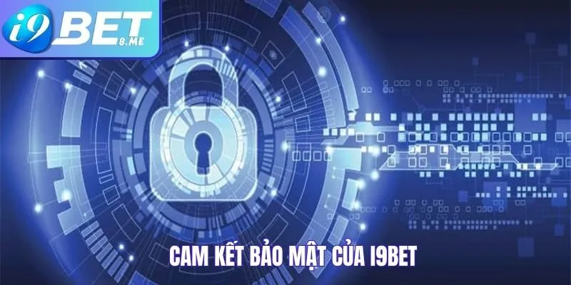 Cam Kết Bảo Mật Của i9bet