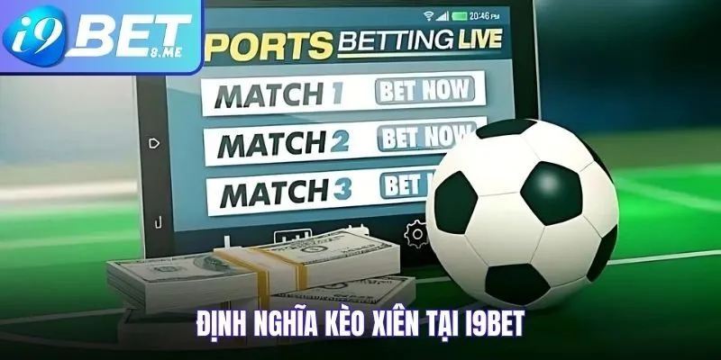 Định nghĩa kèo xiên tại I9bet