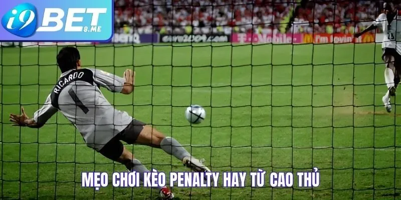 Mẹo chơi kèo penalty hay từ cao thủ tại I9bet