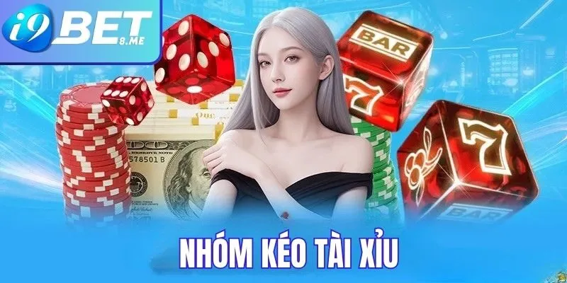 Nhóm kéo tài xỉu I9bet