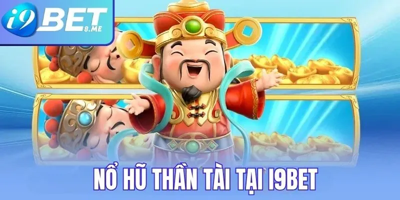 Nổ Hũ Thần Tài I9bet