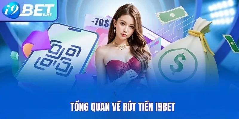 Tổng Quan Về Rút Tiền i9bet