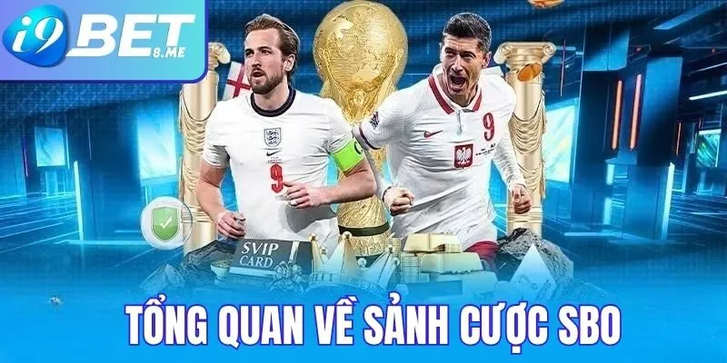 Tổng Quan Về Sảnh Cược SBO Tại i9bet